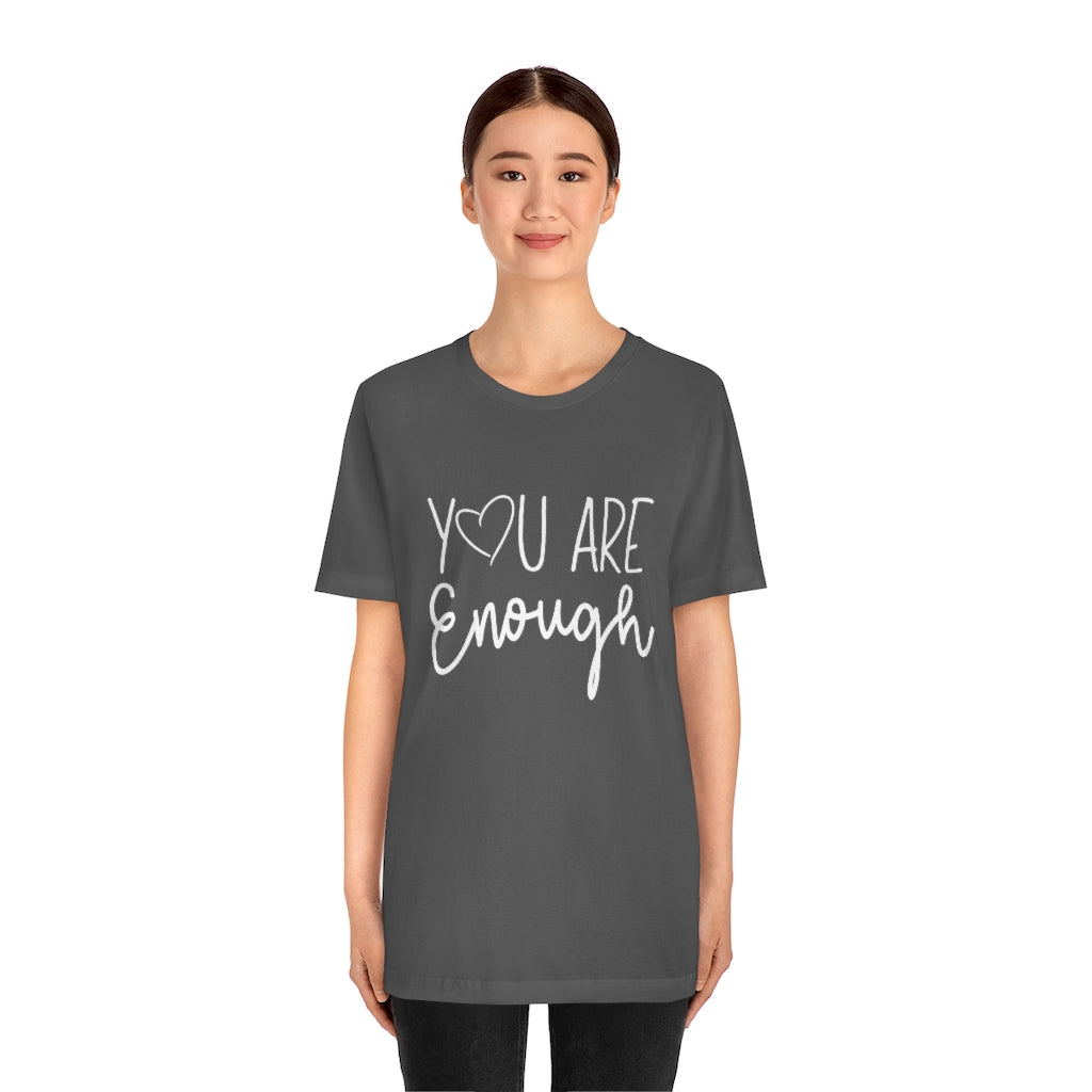 You Are Enough | Short Sleeve Tee