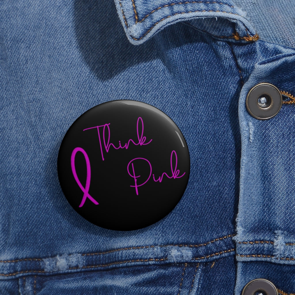 Think Pink | Breast Cancer Awareness | Pin Buttons