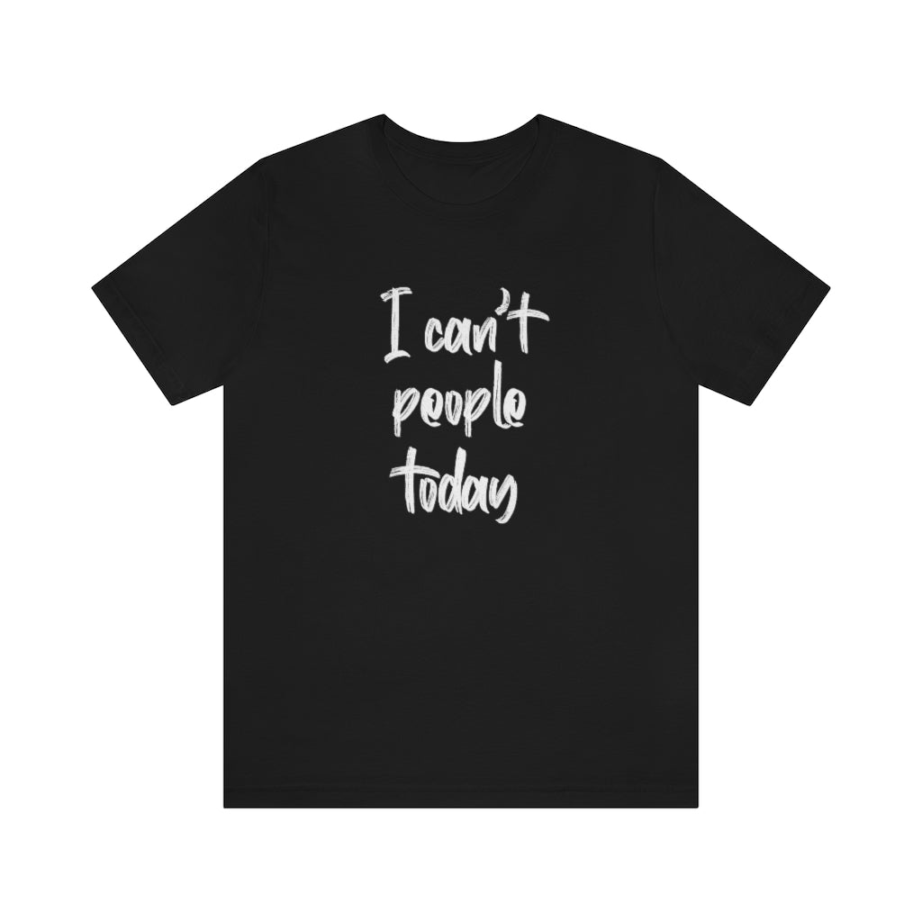 I can't people today short sleeve tshirt. Black.