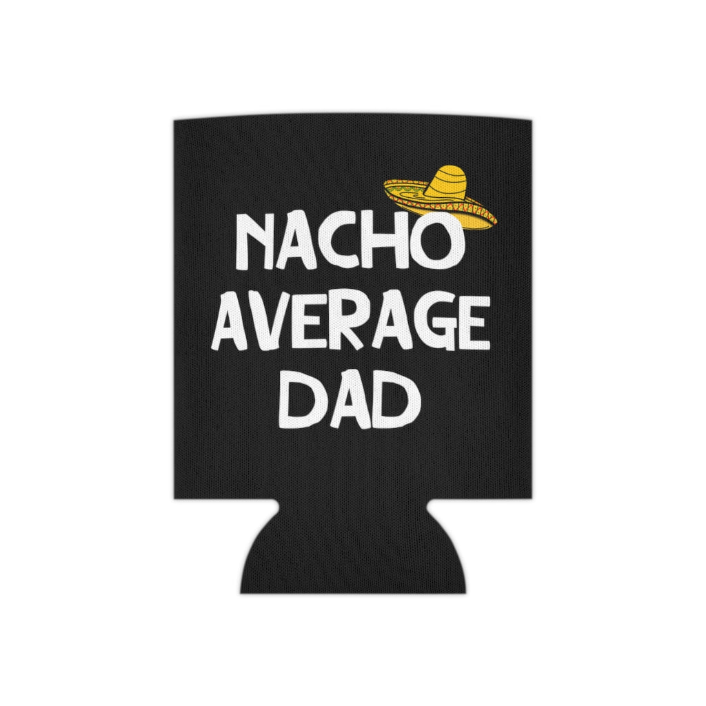 Nacho Average Dad | Can Cooler | Koozie | Father's Day