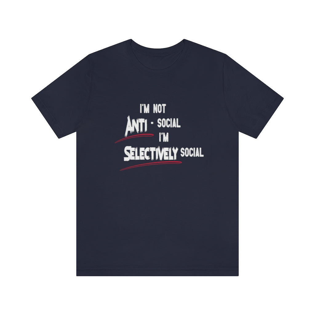 I'm not Anti-social...I'm Selectively social Tshirt. Navy.