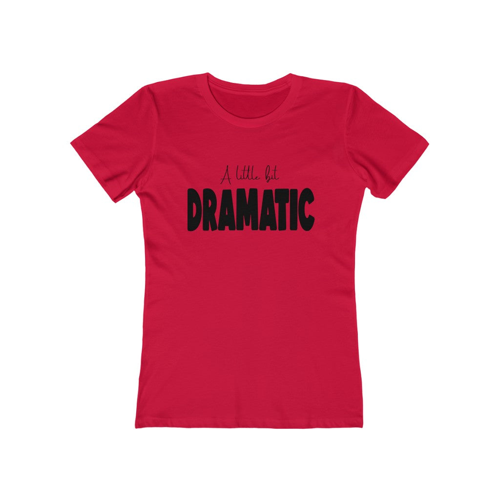 A Little Dramatic | Boyfriend Tee