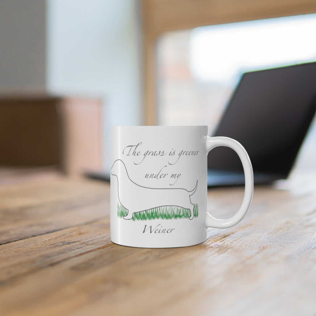 The grass is greener under my Weiner | Dog Lovers | Coffee Mug