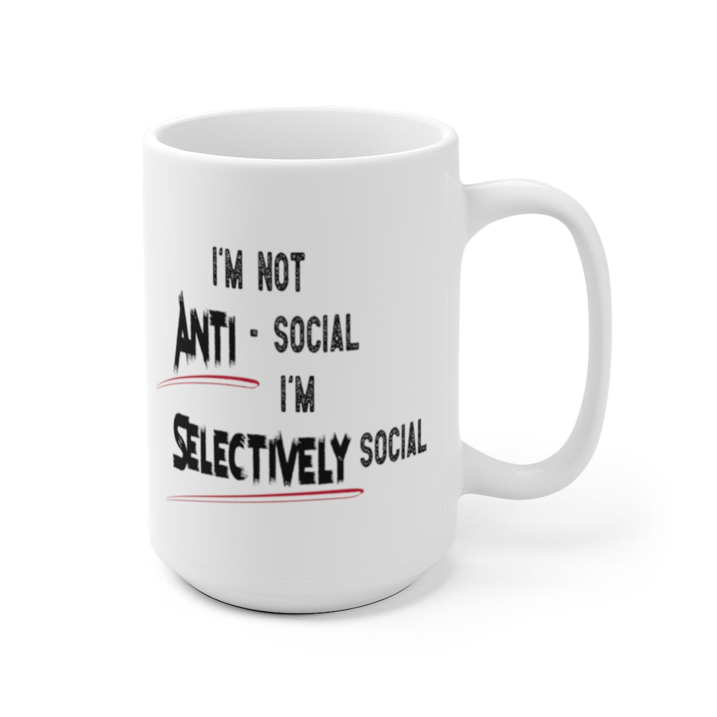 I'm not Anti-Social, I'm Selectively Social Coffee Mug. 15 oz.