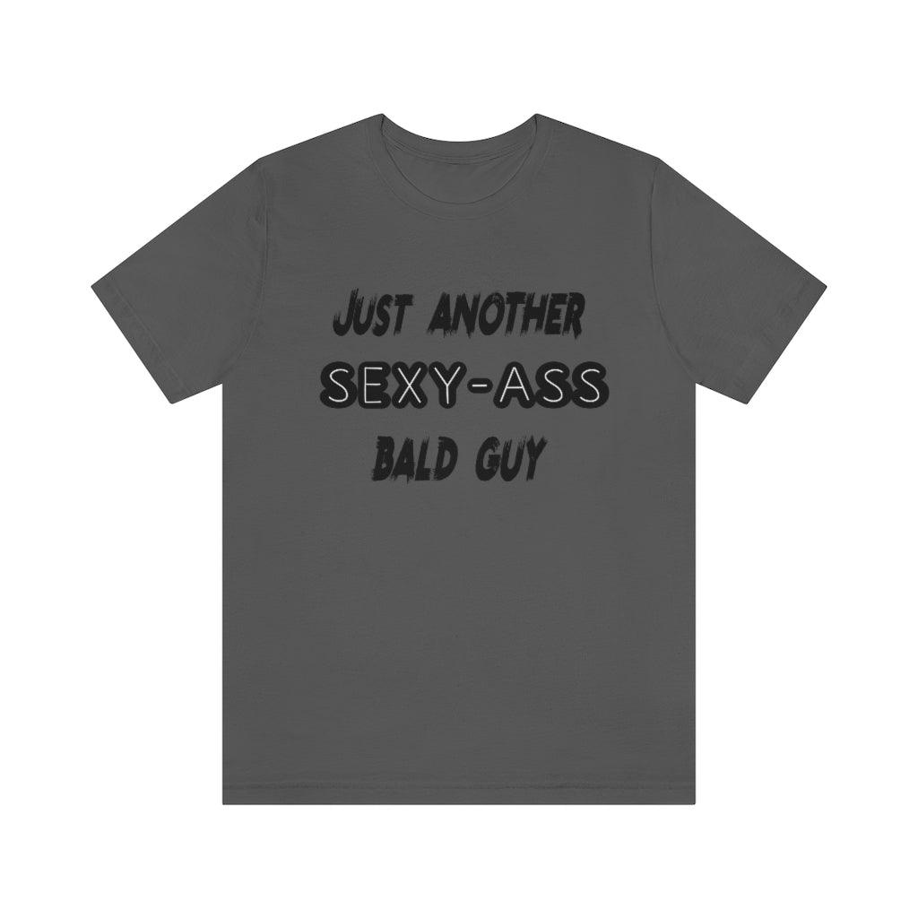 Just Another Sexy Ass Bald Guy T-Shirt. Charcoal.