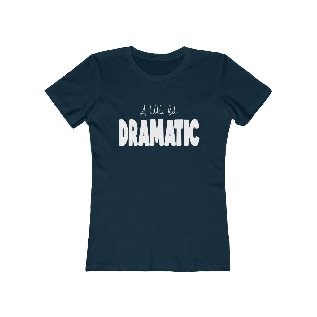 A Little Dramatic | Boyfriend Tee