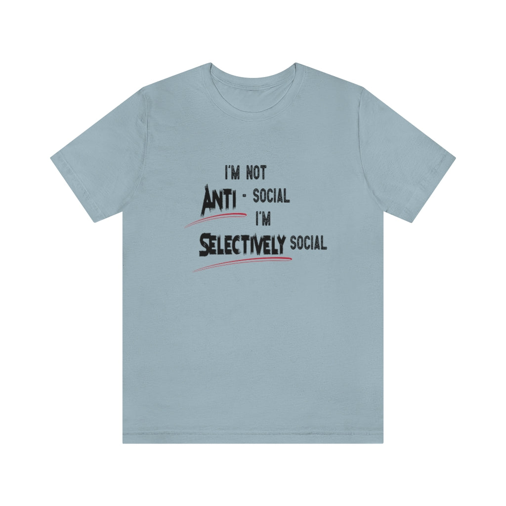 I'm not Anti-social...I'm Selectively social T-shirt. Light Blue.