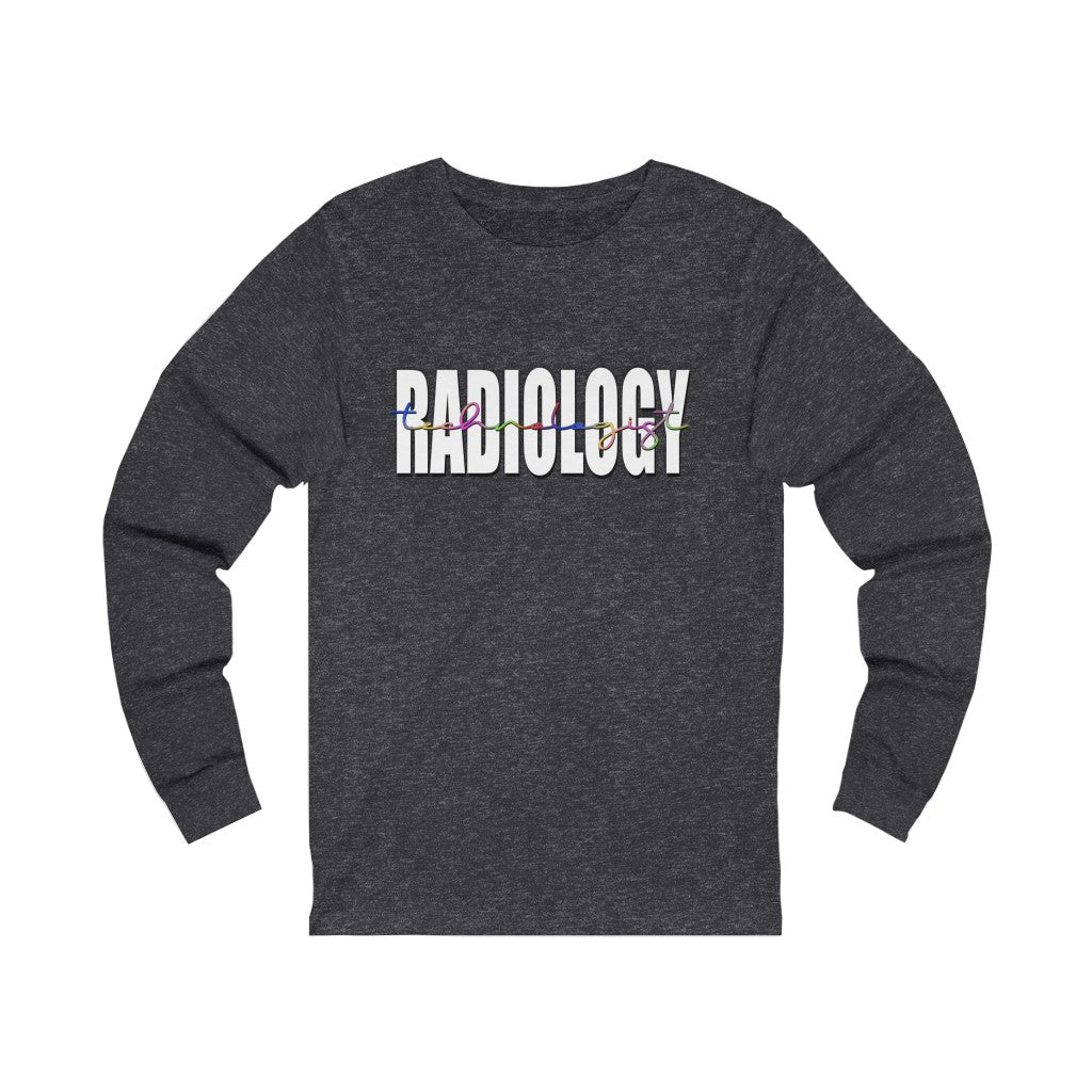 Radiology Technologist long sleeve tshirt. Dark Heather Gray.