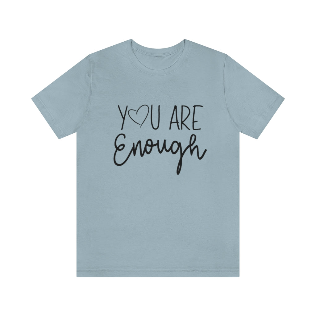 You Are Enough | Short Sleeve Tee