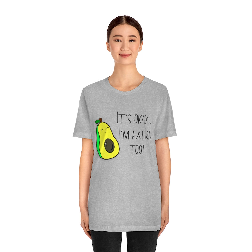 Its okay Im extra too! | Short Sleeve Tee