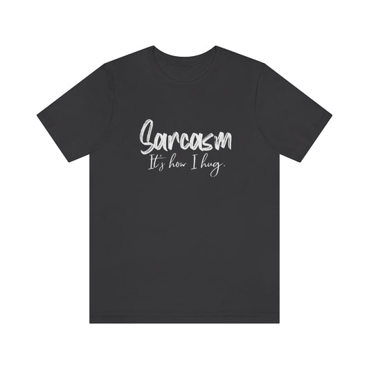 Sarcasm Hug | Short Sleeve Tee