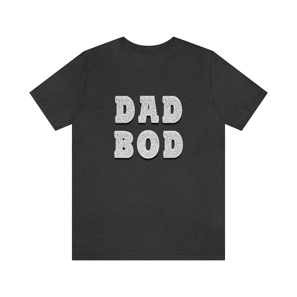 Dad Bod T-shirt. Dark Heather Gray.