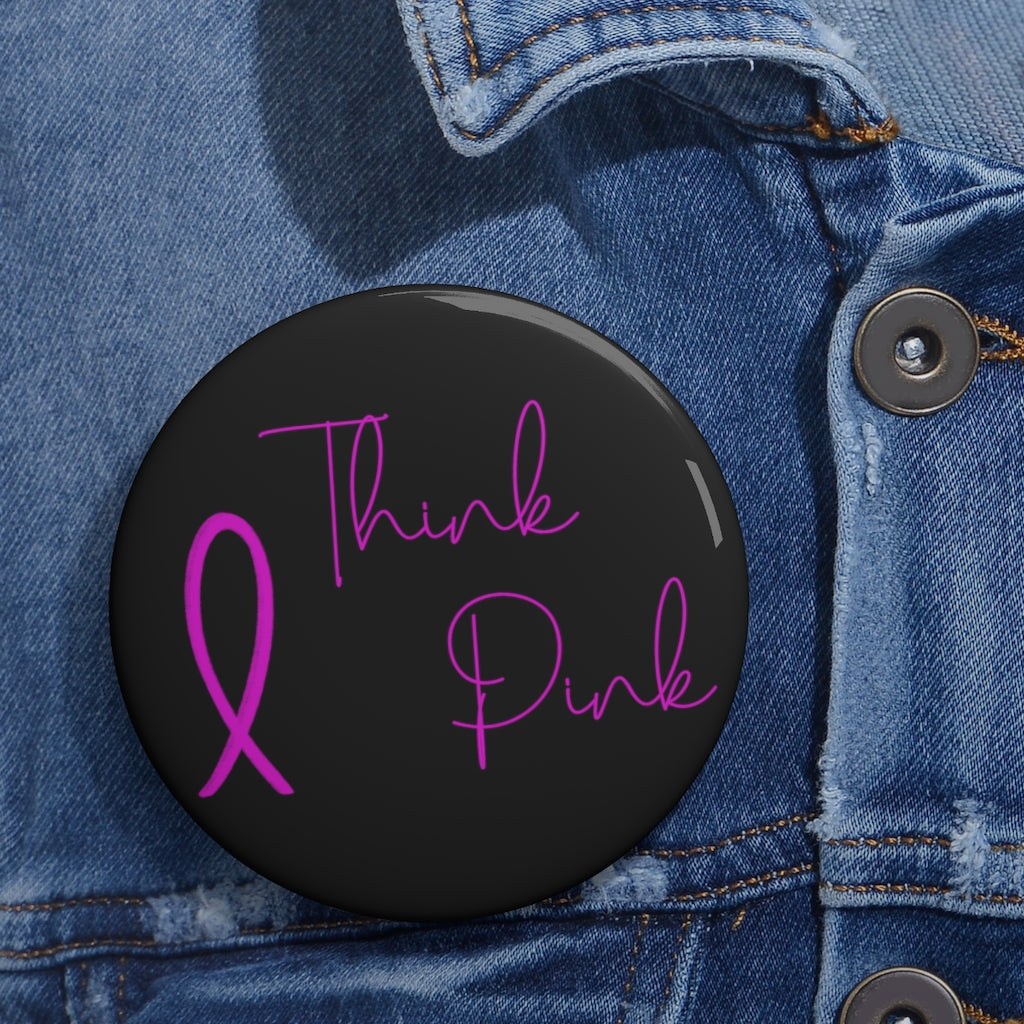 Think Pink | Breast Cancer Awareness | Pin Buttons