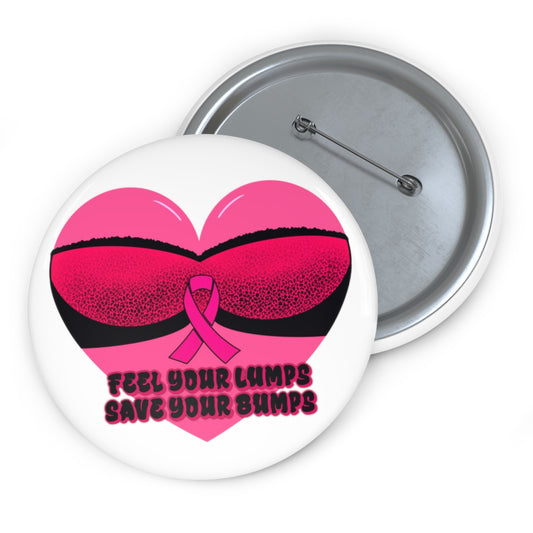 Feel for Lumps Save the Bumps | Breast Cancer Awareness | Pin Buttons