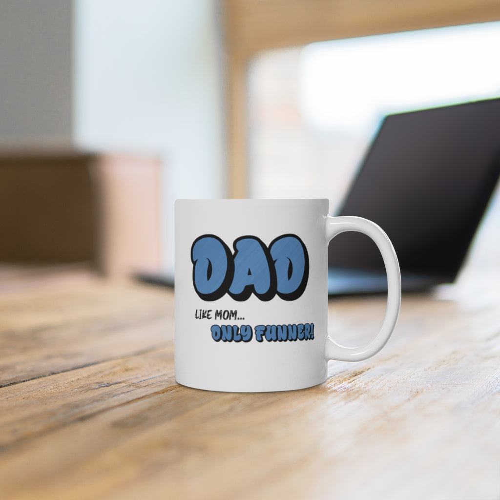 Dad.. Like Mom Only Funner | Coffee Mug