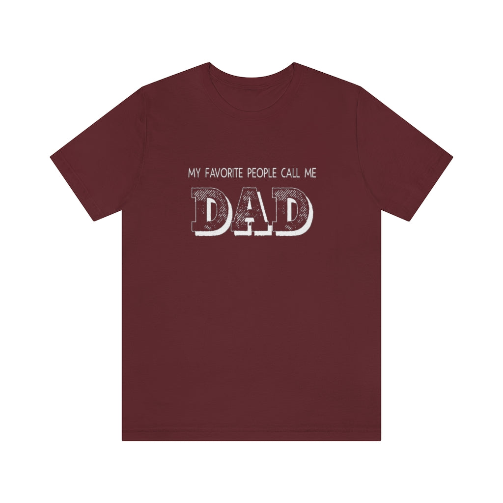 My Favorite People Call Me Dad | Best Father | Short Sleeve Tee