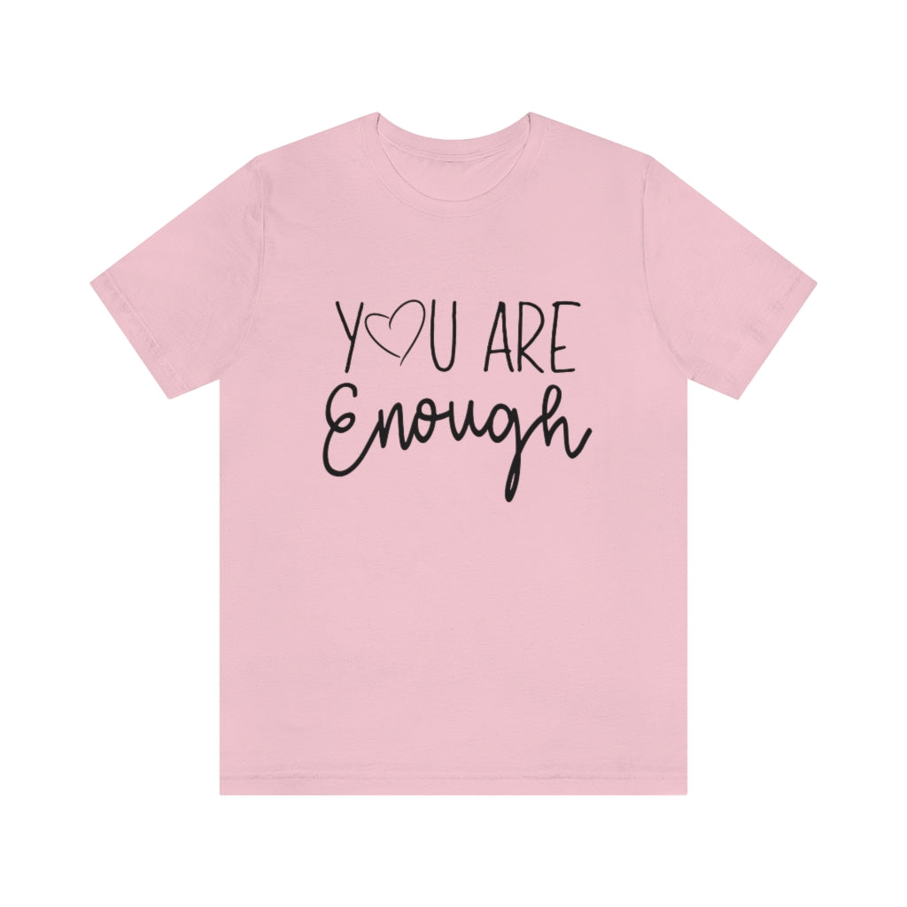 You Are Enough | Short Sleeve Tee