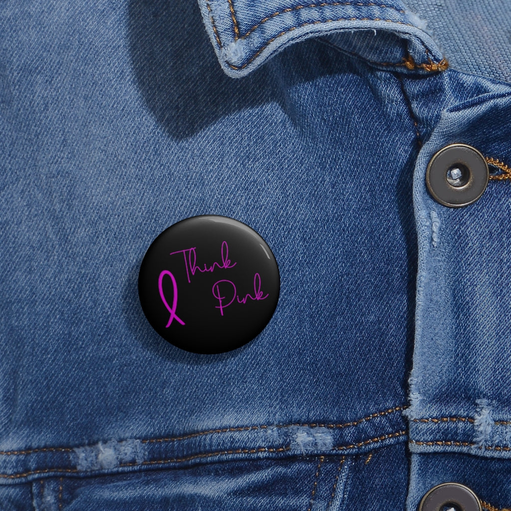 Think Pink | Breast Cancer Awareness | Pin Buttons