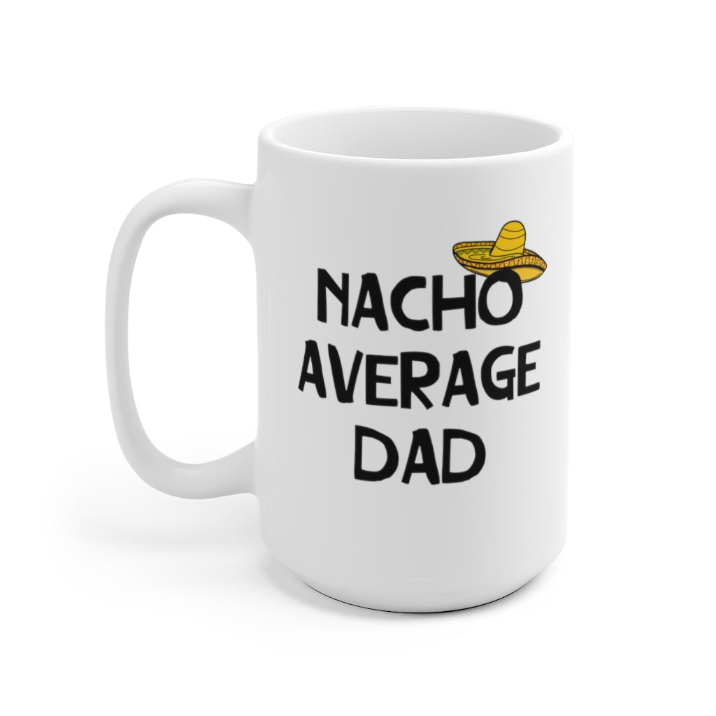 Nacho Average Dad | Coffee Mug