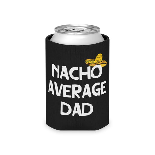 Nacho Average Dad can cooler koozie.