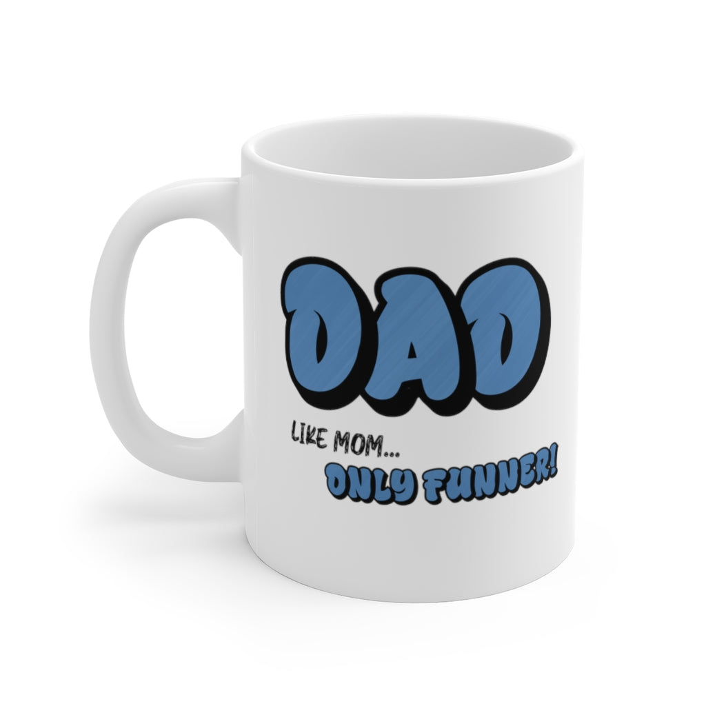 Dad.. Like Mom Only Funner | Coffee Mug