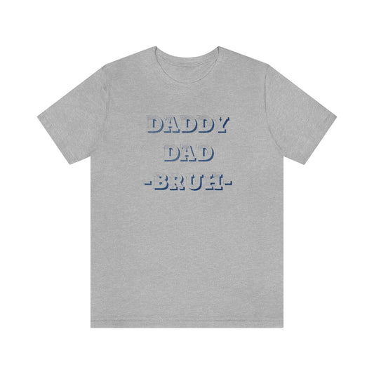 Daddy Dad -Bruh- short sleeve tshirt. Athletic heather gray.