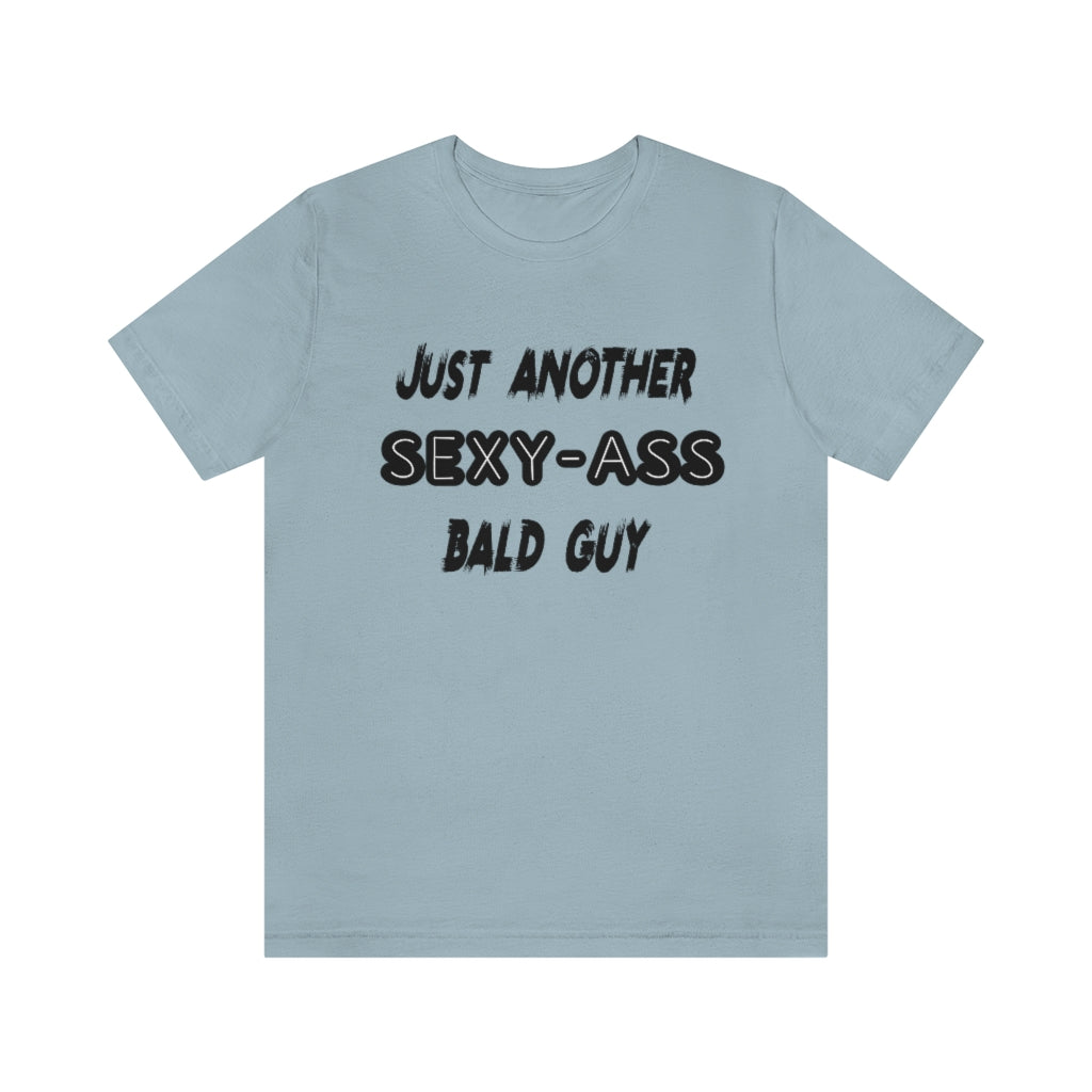 Just Another Sexy Ass Bald Guy T-Shirt. Light Blue.