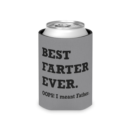 Best Farter Ever. Oops! I meant Father. Can koozie.