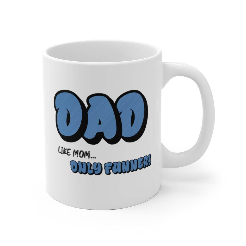 Dad.. Like Mom Only Funner | Coffee Mug