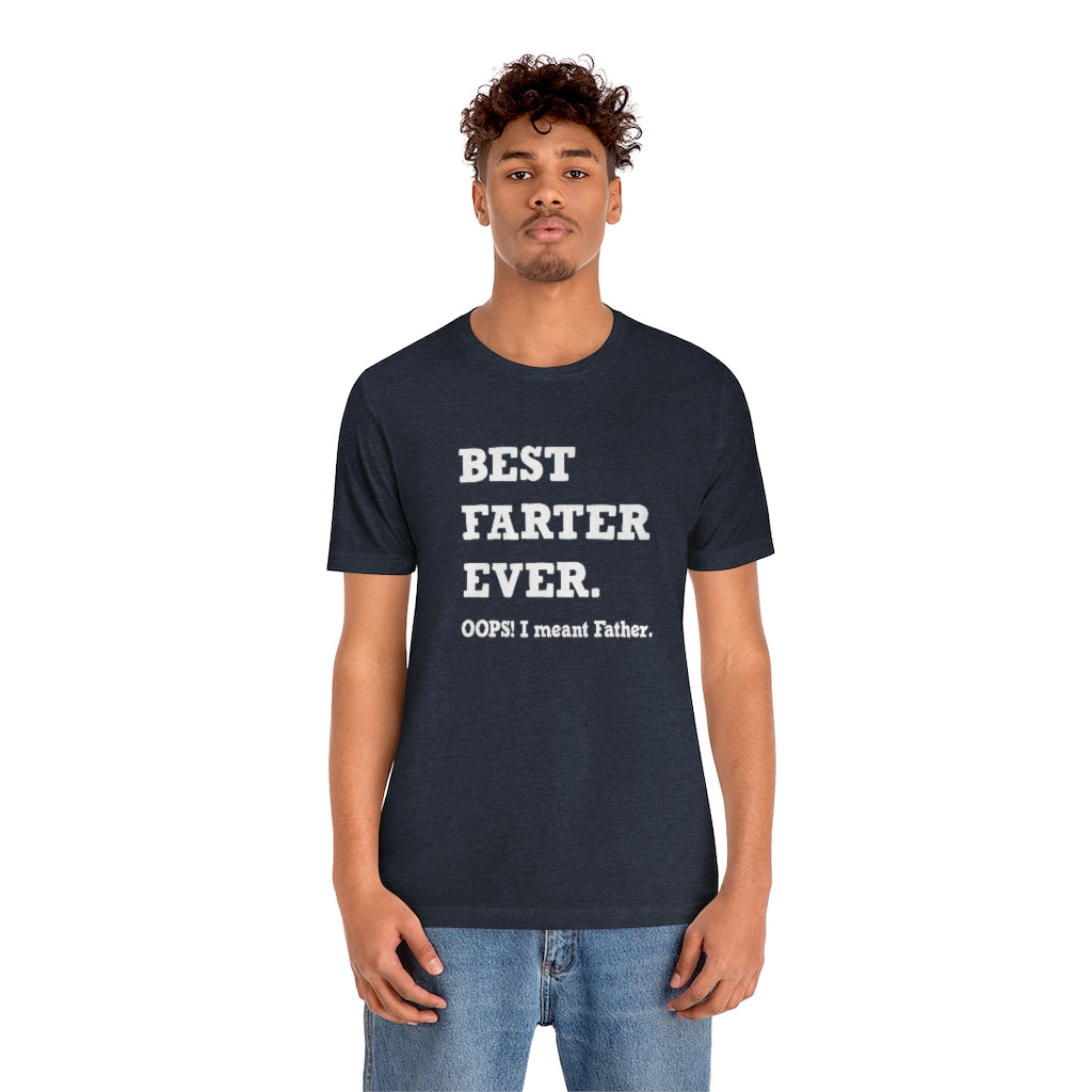 Best Farter Ever | Best Father | Short Sleeve Tee