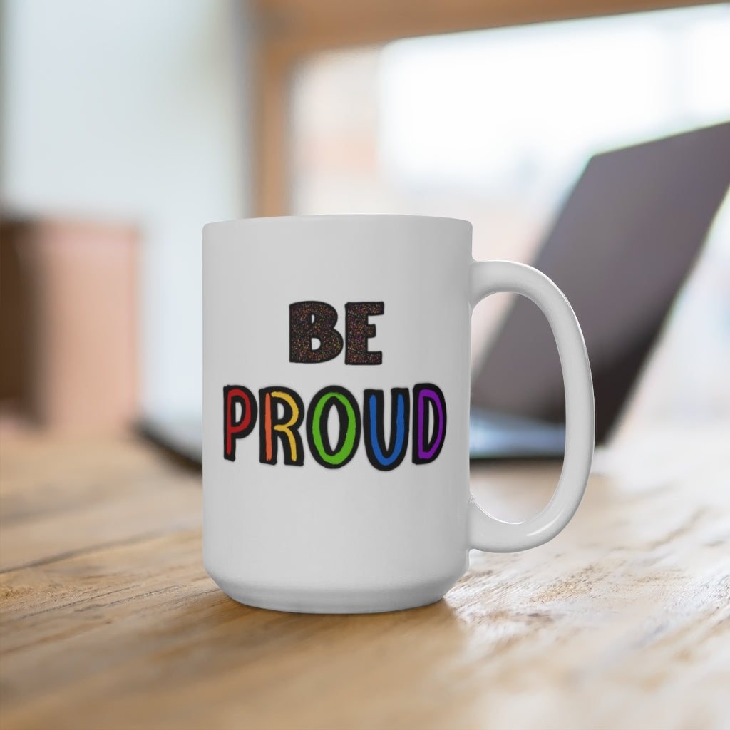 Be Proud | Gay Pride | Coffee Mug