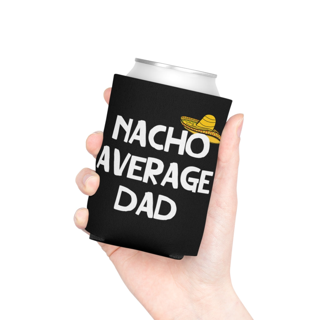 Nacho Average Dad | Can Cooler | Koozie | Father's Day