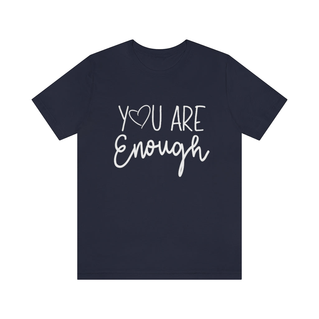 You Are Enough | Short Sleeve Tee