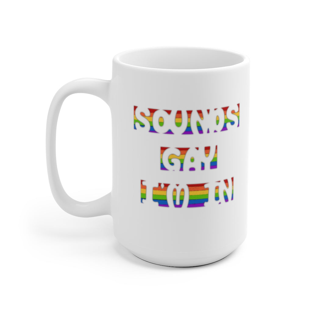 Sounds Gay, I'm In | Gay Pride | Coffee Mug