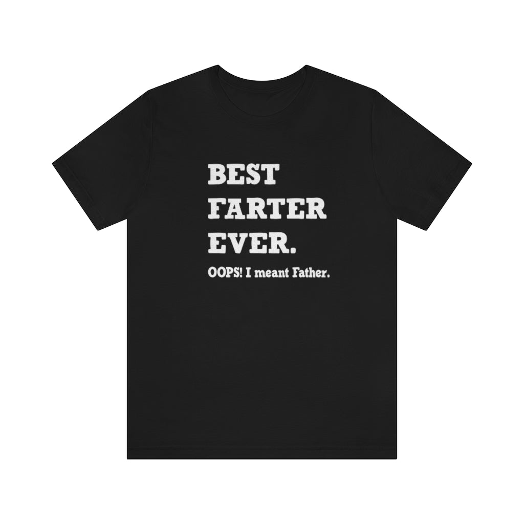 Best Farter Ever. Oops! I meant Father. Short-Sleeve T-shirt. Black.