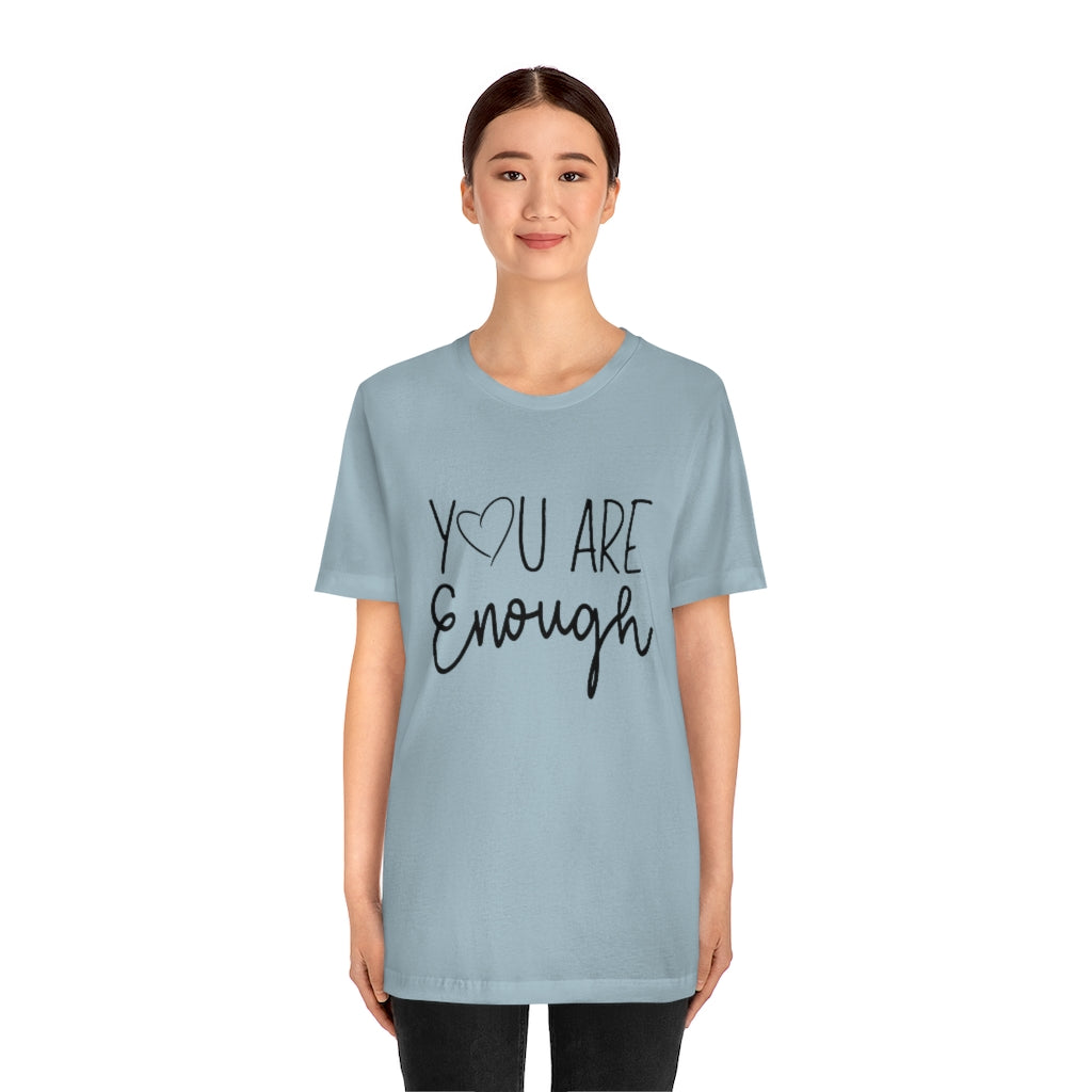 You Are Enough | Short Sleeve Tee