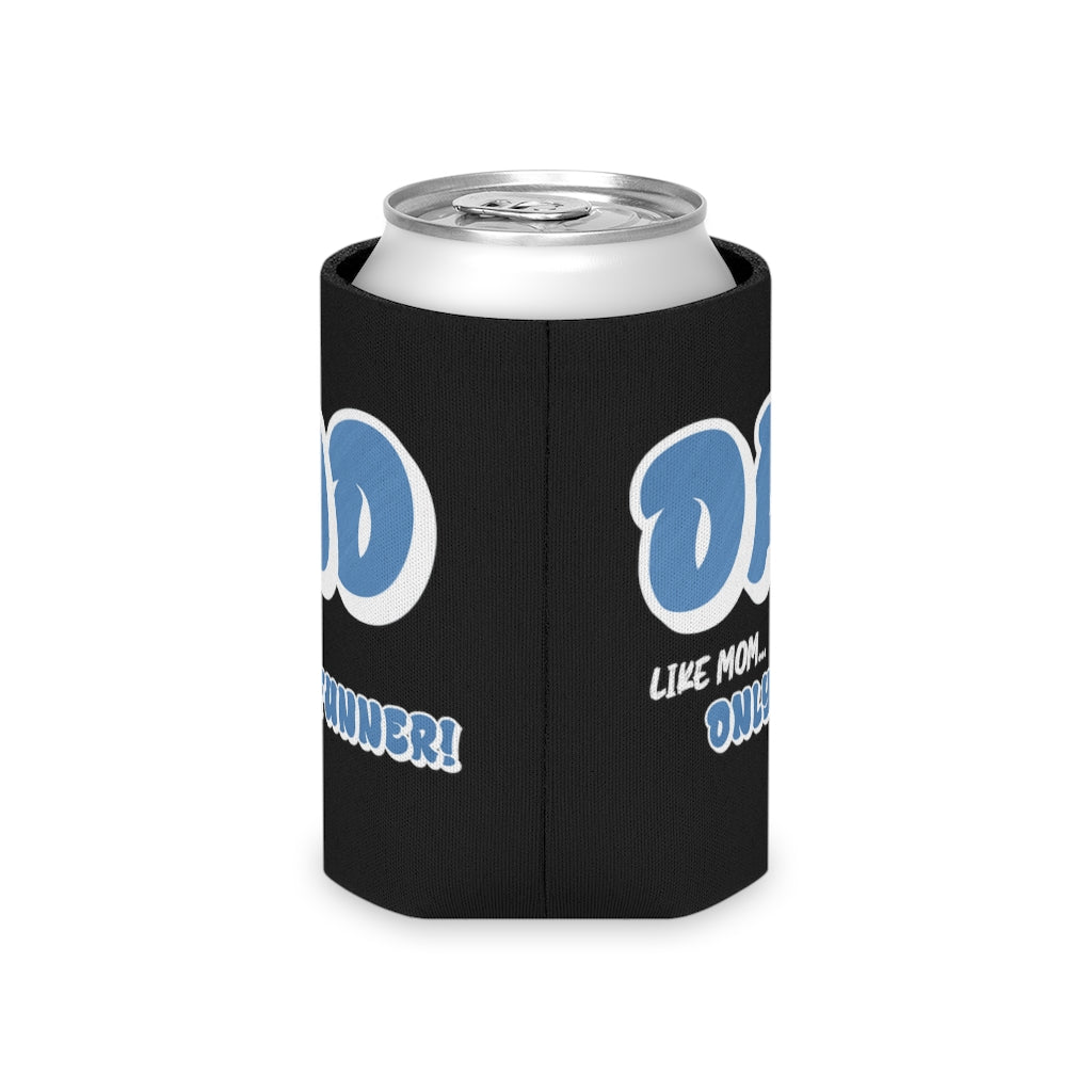 Dad, Like Mom... Only Funner! | Can Cooler | Koozie