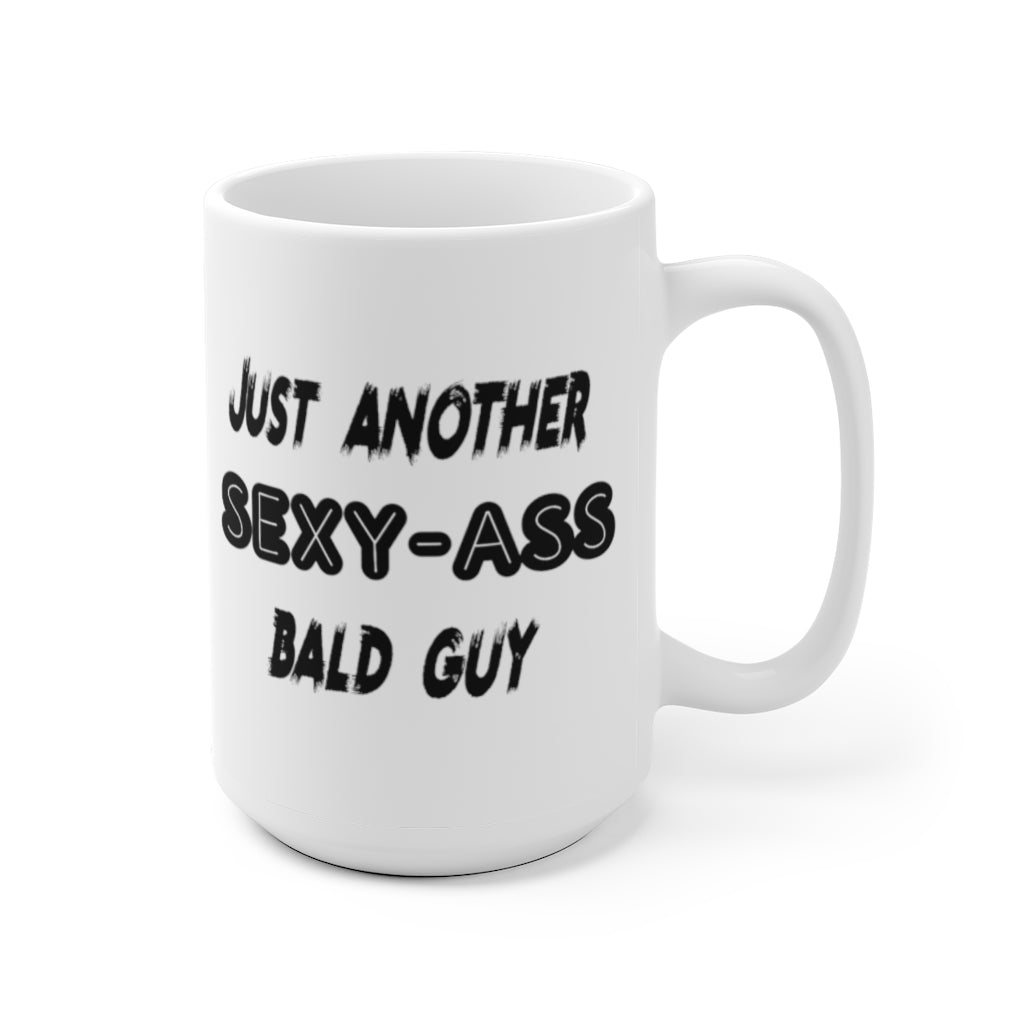 Just Another Sexy-Ass Bald Guy. Coffee Mug. 15 oz.