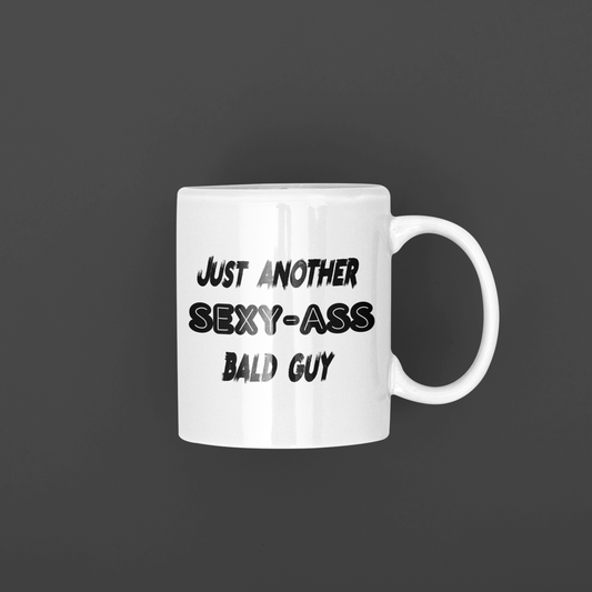 Just Another Sexy-Ass Bald Guy. Coffee Mug. 11 oz.
