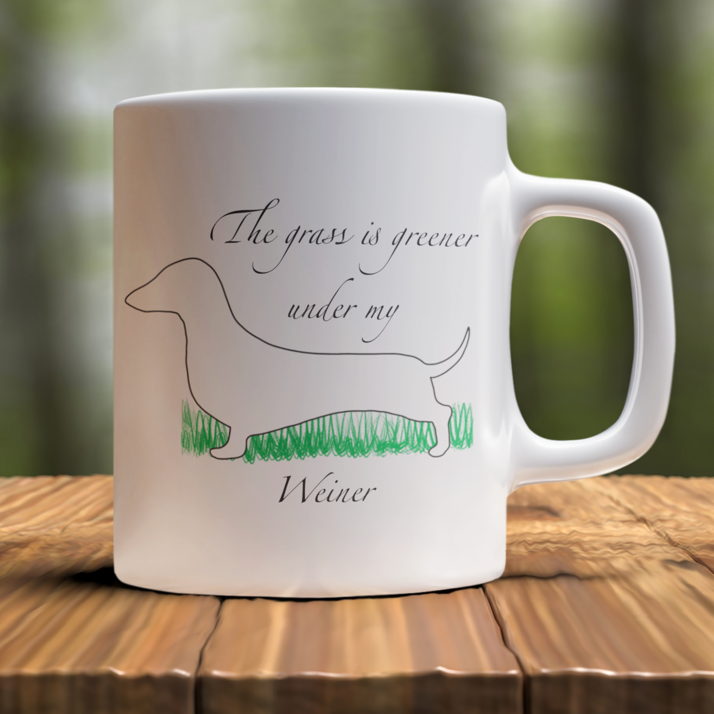 The grass is greener under my Weiner | Dog Lovers | Coffee Mug